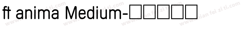ft anima Medium字体转换